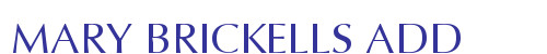 MARY BRICKELLS ADD
