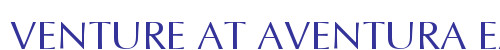 VENTURE AT AVENTURA EAST